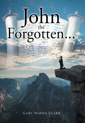 John the Forgotten... by Clark, Gary Wayne