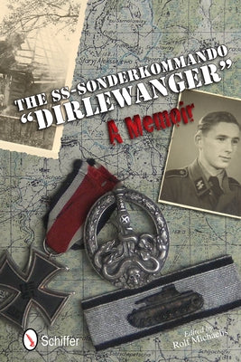 The Ss-Sonderkommando Dirlewanger: A Memoir: A Memoir by Michaelis, Rolf