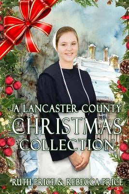 A Lancaster County Christmas Collection by Price, Rebecca