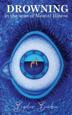 Drowning in the Seas of Mental illness by Barbie, Bipolar