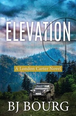 Elevation: A London Carter Novel by Bourg, Bj