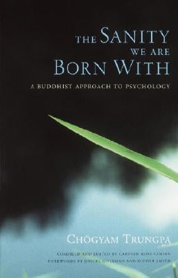 The Sanity We Are Born with: A Buddhist Approach to Psychology by Trungpa, Chögyam