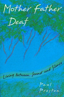 Mother Father Deaf: Living Between Sound and Silence by Preston, Paul M.