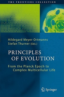 Principles of Evolution: From the Planck Epoch to Complex Multicellular Life by Meyer-Ortmanns, Hildegard