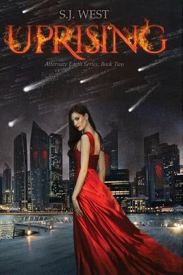 Uprising (The Alternate Earth Series, Book 2) by West, S. J.