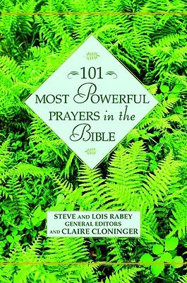 101 Most Powerful Prayers in the Bible by Rabey, Steve