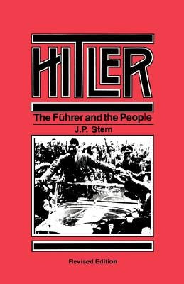 Hitler: The Führer and the People by Stern, J. P.