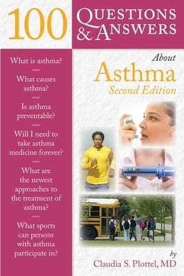 100 Questions & Answers about Asthma by Plottel, Claudia S.