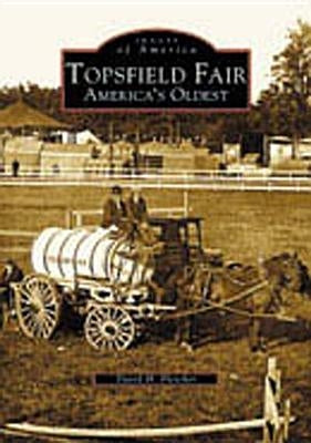 Topsfield Fair: America's Oldest by Fletcher, David H.