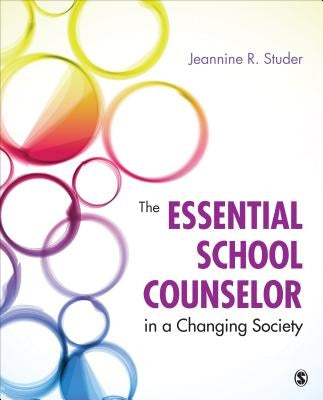 The Essential School Counselor in a Changing Society by Studer, Jeannine