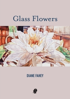Glass Flowers by Fahey, Diane