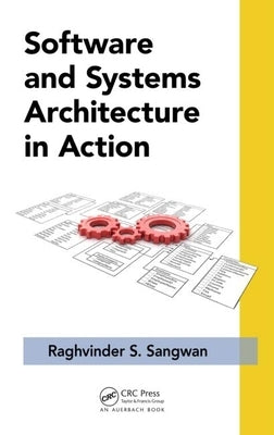 Software and Systems Architecture in Action by Sangwan, Raghvinder S.