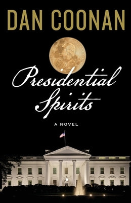 Presidential Spirits by Coonan, Dan