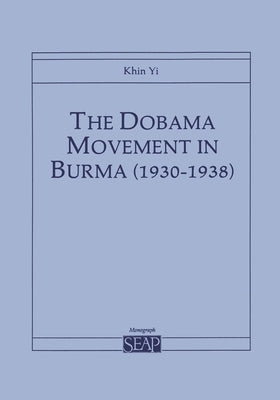 The Dobama Movement in Burma (1930-1938) by Yi, Khin