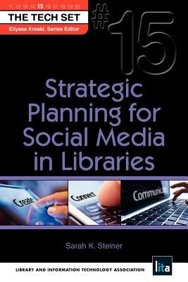 Strategic Planning for Social Media in Libraries by Steiner, Sarah K.