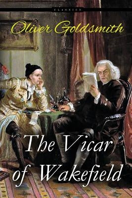 The Vicar of Wakefield: A Tale, Supposed to be written by Himself by Pinweel, G. P.