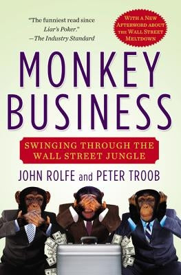 Monkey Business: Swinging Through the Wall Street Jungle by Rolfe, John