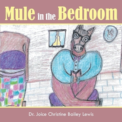 Mule in the Bedroom by Lewis, Joice Christine Bailey