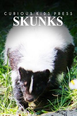 Skunks - Curious Kids Press: Kids book about animals and wildlife, Children's books 4-6 by Press, Curious Kids