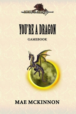 You're a dragon: A gamebook by LaChance, Ashley