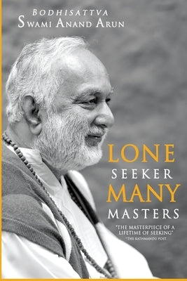 Lone Seeker Many masters by Arun, Swami Anand