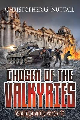 Chosen of the Valkyries: Twilight Of The Gods II by Nuttall, Christopher G.