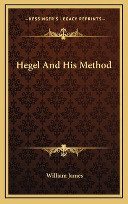Hegel and His Method by James, William
