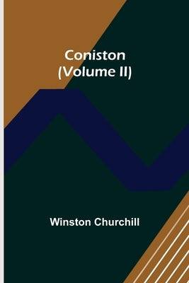 Coniston (Volume II) by Churchill, Winston