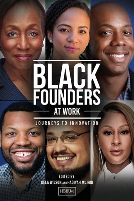 Black Founders at Work: Journeys to Innovation by Wilson, Dela