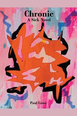 Chronic: A Sick Novel by Lima, Paul