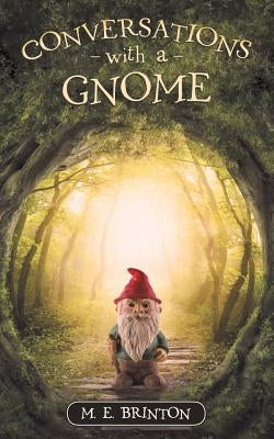 Conversations with a Gnome by Brinton, M. E.