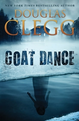 Goat Dance: A Novel of Supernatural Horror by Clegg, Douglas