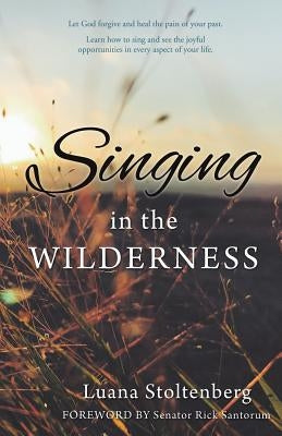 Singing in the WILDERNESS by Stoltenberg, Luana