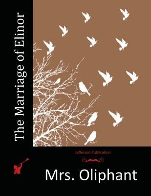 The Marriage of Elinor by Mrs Oliphant
