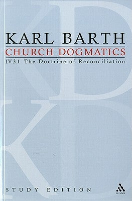 Church Dogmatics Study Edition 27: The Doctrine of Reconciliation IV.3.1 Â§ 69 by Barth, Karl