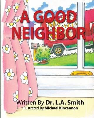 A Good Neighbor by Smith, L. a.