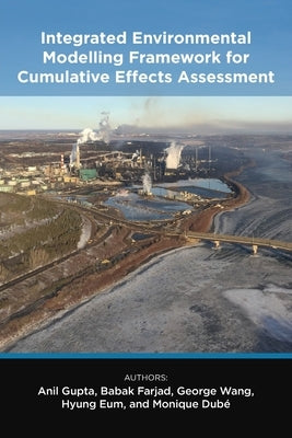 Integrated Environmental Modelling Framework for Cumulative Effects Assessment by Gupta, Anil