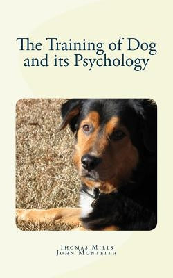 The Training of Dog and its Psychology by Monteith, John