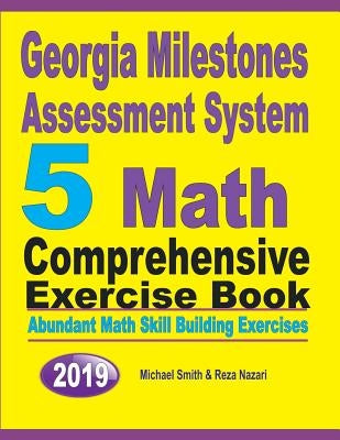 Georgia Milestones Assessment System 5: Abundant Math Skill Building Exercises by Smith, Michael