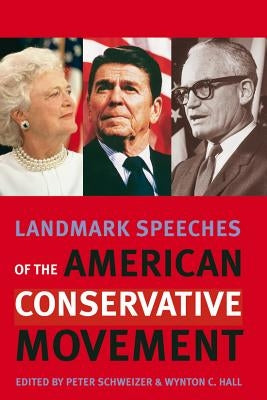 Landmark Speeches of the American Conservative Movement by Schweizer, Peter