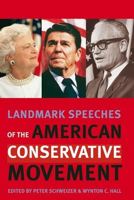 Landmark Speeches of the American Conservative Movement by Schweizer, Peter