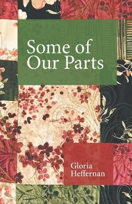 Some of Our Parts by Heffernan, Gloria