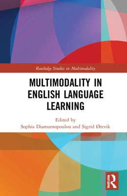 Multimodality in English Language Learning by Diamantopoulou, Sophia