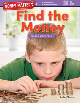 Money Matters: Find the Money: Financial Literacy by Claire, Linda