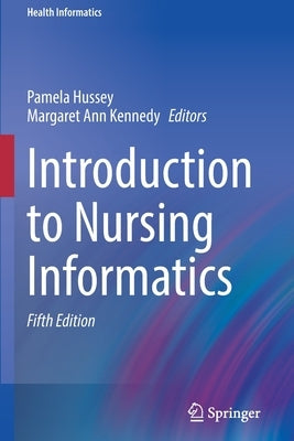Introduction to Nursing Informatics by Hussey, Pamela