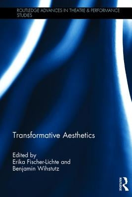 Transformative Aesthetics by Fischer-Lichte, Erika