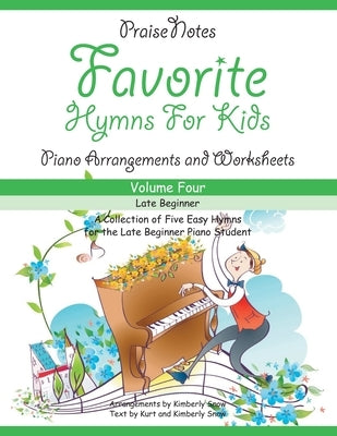 Favorite Hymns for Kids (Volume 4): A Collection of Five Easy Hymns for the Beginner Piano Student by Snow, Kurt Alan