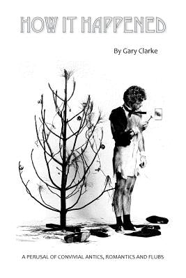 How It Happened by Clarke, Gary