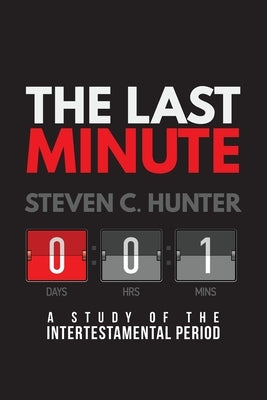 The Last Minutes: A Study of the Intertestamental Period by Whitworth, Michael