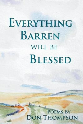 Everything Barren Will Be Blessed by Thompson, Don